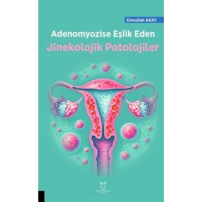 ADENOMYOZİSE EŞLİK EDEN JİNEKOLOJİK PATALOJİLER