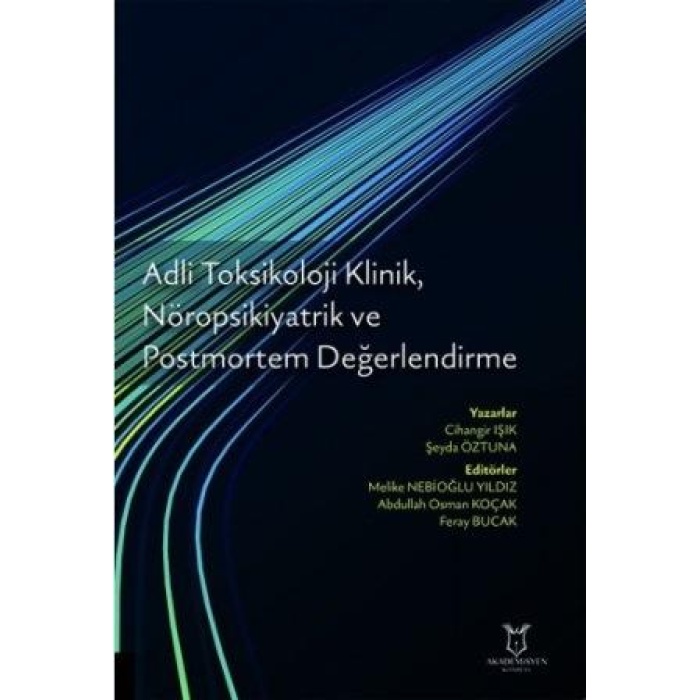 ADLİ TOKSİKOLOJİ KLİNİK, NÖROPSİKİYATRİK VE POSTMORTEM DEĞERLENDİRME