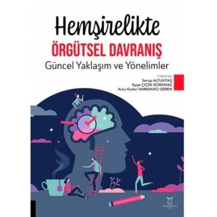 HEMŞİRELİKTE ÖRGÜTSEL DAVRANIŞ GÜNCEL YAKLAŞIM VE YÖNELİMLER