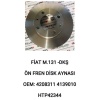 ÖN FREN DISK AYNASI TAKIM FIAT 131 DKS - HTP42344