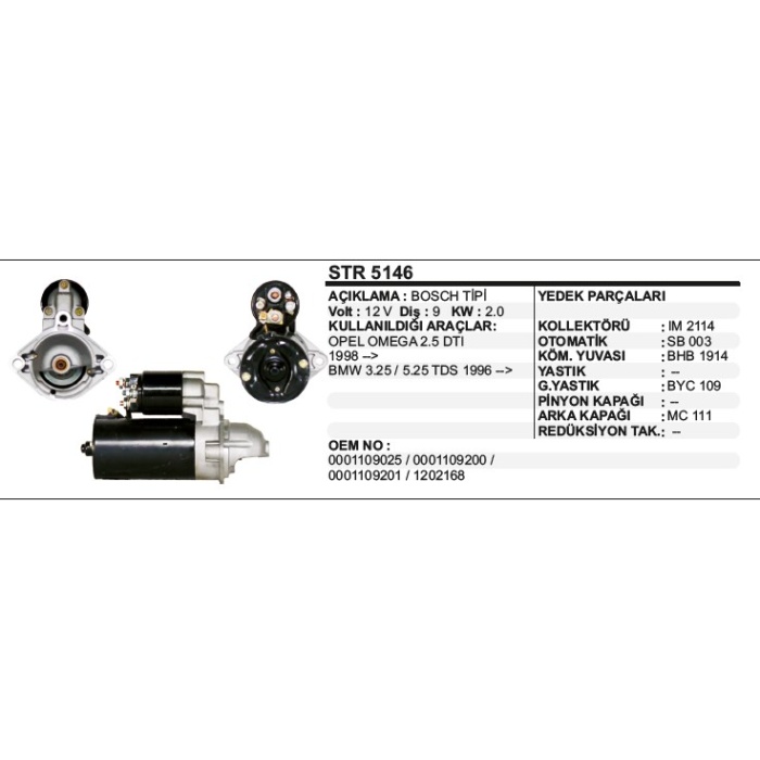 MARŞ MOTORU 9 DIŞ 12V OPEL OMEGA2.5 DTI98--BMW 3.25-5.25 TDS 96- BOSCH TIP - STR5146