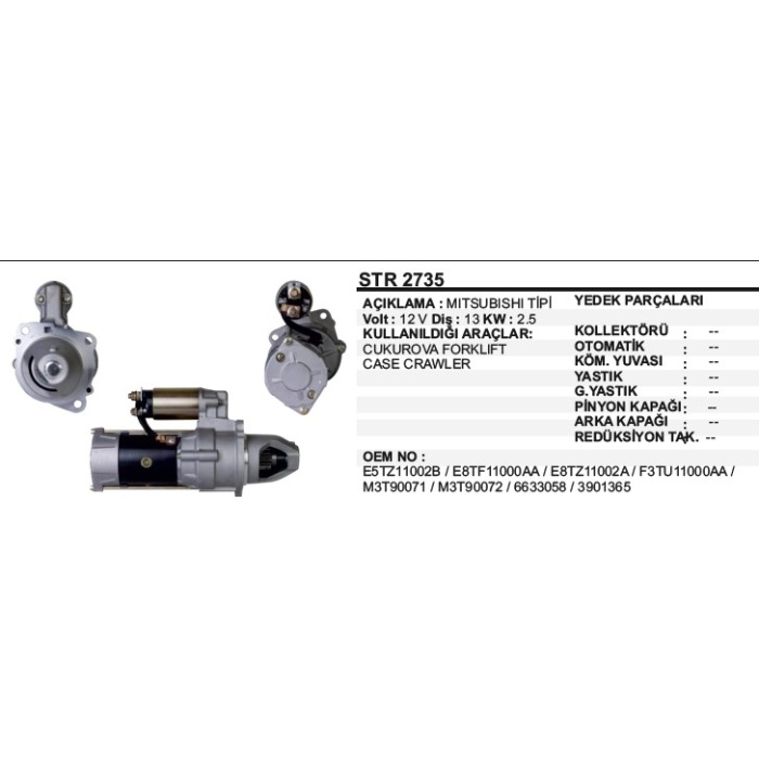 MARŞ MOTORU 13 DIŞ 12V ÇUKUROVA FORKLIFT-CASE CRAWLER MITSUBISHI TIP - STR2735