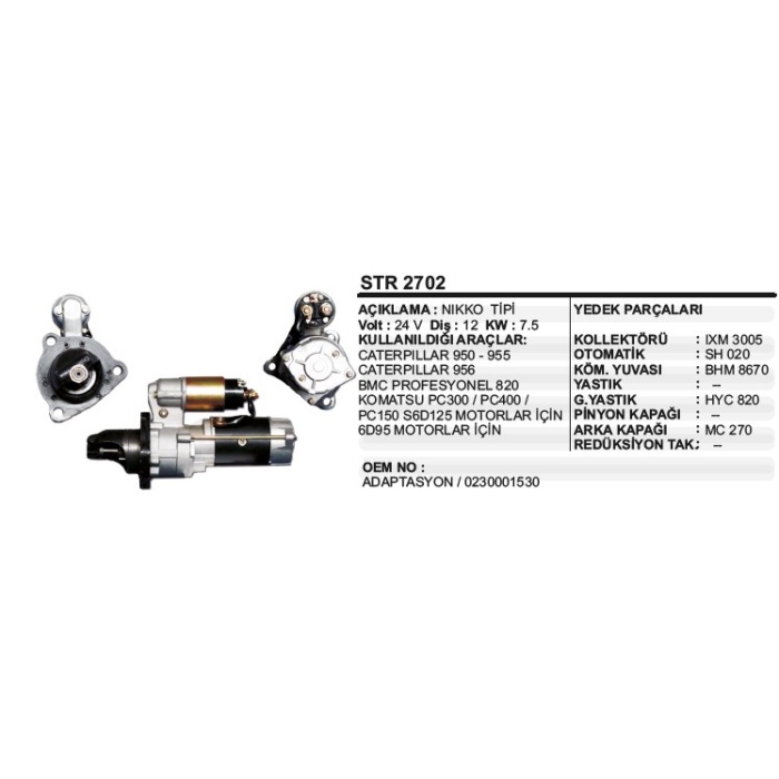 MARŞ MOTORU 12 DIŞ 24V CATERPILLER 950-955-956 BMC PROFESYONEL KOMATSU PC300-400 S6D125 MOTOR IÇIN - STR2702