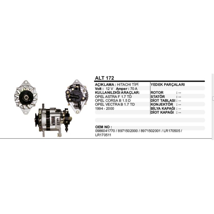 ALTERNATÖR 12V 70A OPEL ASTRA F 1.7 TD CORSA B 1.5 B VECTRA B 1.7 TD 94-00 HITACHI TIP - ALT172