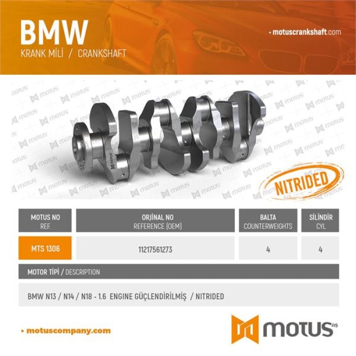 KRANK MILI 4 BALTA BMW N13 - 1.6 BENZIN MOTOR - GUCLENDIRILMIS - MOTUS 1306