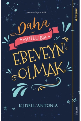 DAHA MUTLU BİR EBEVEYN OLMAK