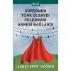 SÜPERMEN TÜRK OLSAYDI PELERİNİNİ ANNESİ BAĞLARDI