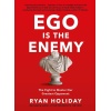 Ego is the Enemy: The Fight to Master Our Greatest Opponent