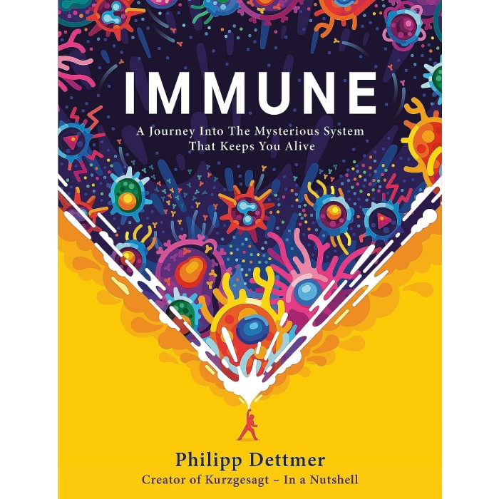 Immune: A Journey Into the Mysterious System That Keeps You Alive