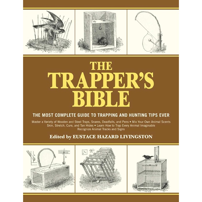 The Trappers Bible: The Most Complete Guide to Trapping and Hunting Tips Ever