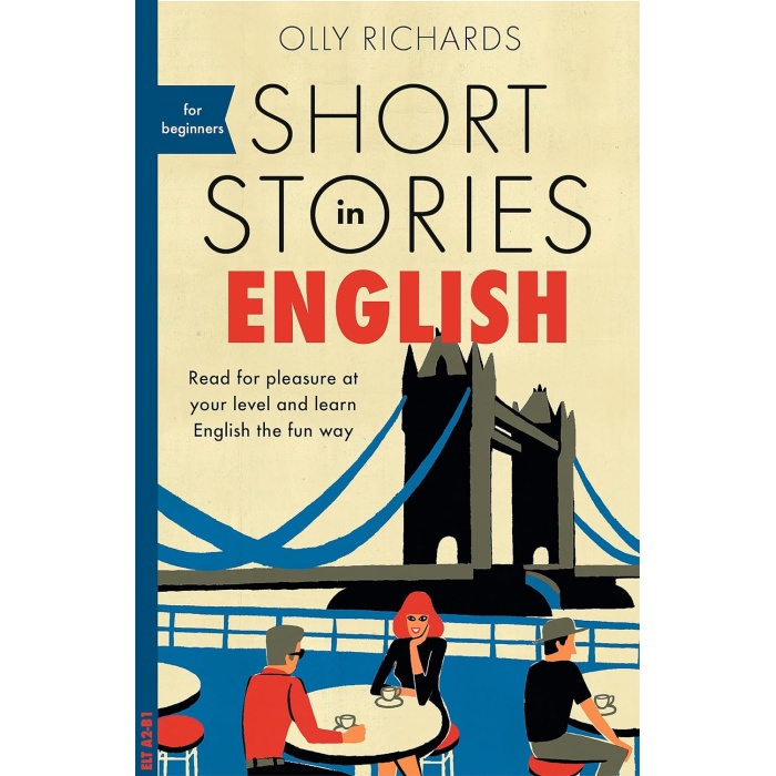 Short Stories in English for Beginners: Read for pleasure at your level, expand your vocabulary and learn English the fun way! (Foreign Language Graded Reader Series)