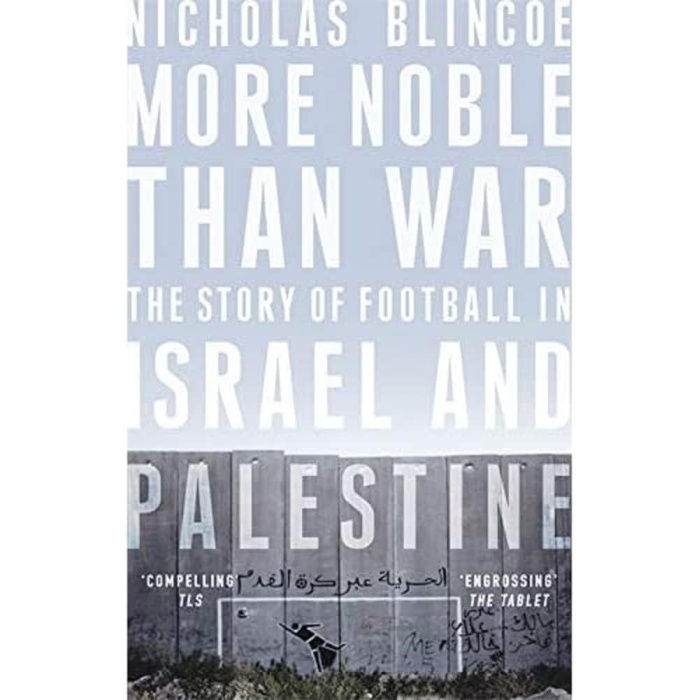 More Noble Than War: The Story of Football in Israel and Palestine