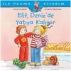 İlk Okuma Kitabım - Elif Deniz’de Yatıya Kalıyor  (4022)