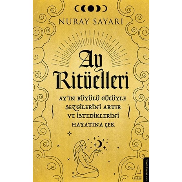 Ay Ritüelleri - Ay’ın Büyülü Gücüyle Sezgilerini Artır ve İstediklerini Hayatına Çek