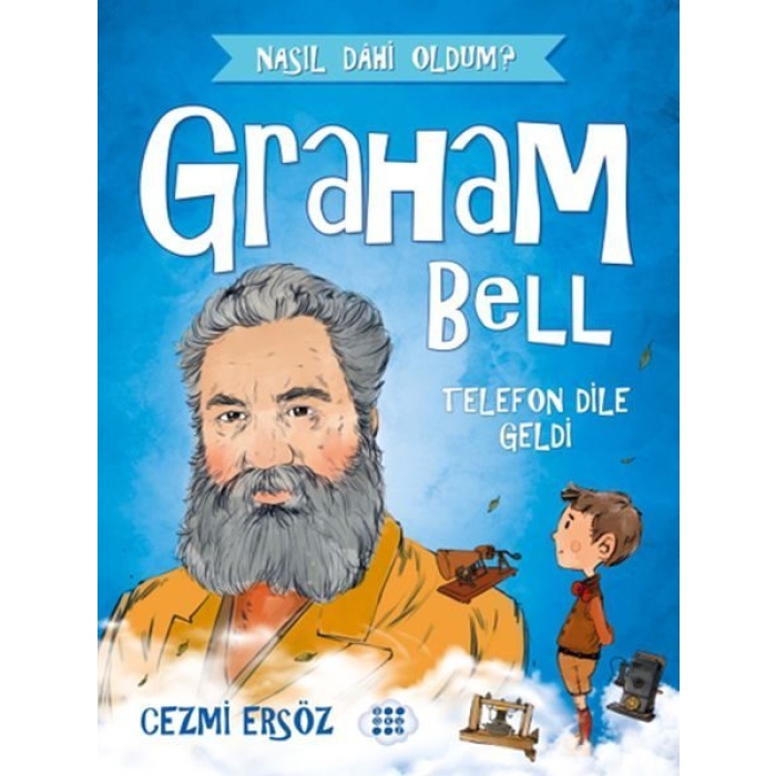 Nasıl Dahi Oldum? - Graham Bell - Telefon Dile Geldi