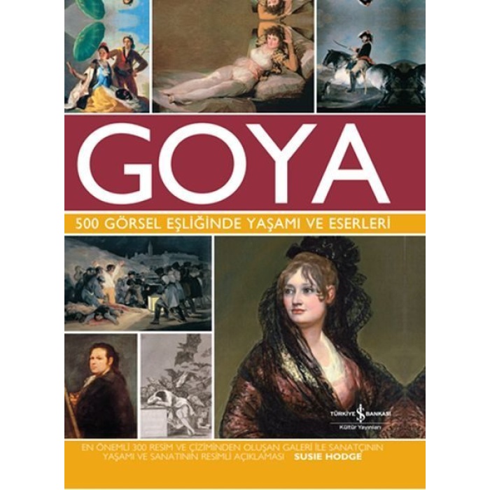 Goya 500 Görsel Eşliğinde Yaşamı ve Eserleri