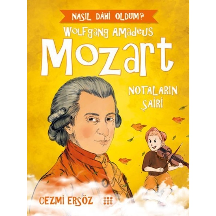 Nasıl Dahi Oldum? - Mozart - Notaların Şairi