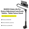 BASEUS Otaku Life Pro Rotary Adjustment Lazy Esnek Telefon - Tablet Tutucu Stand