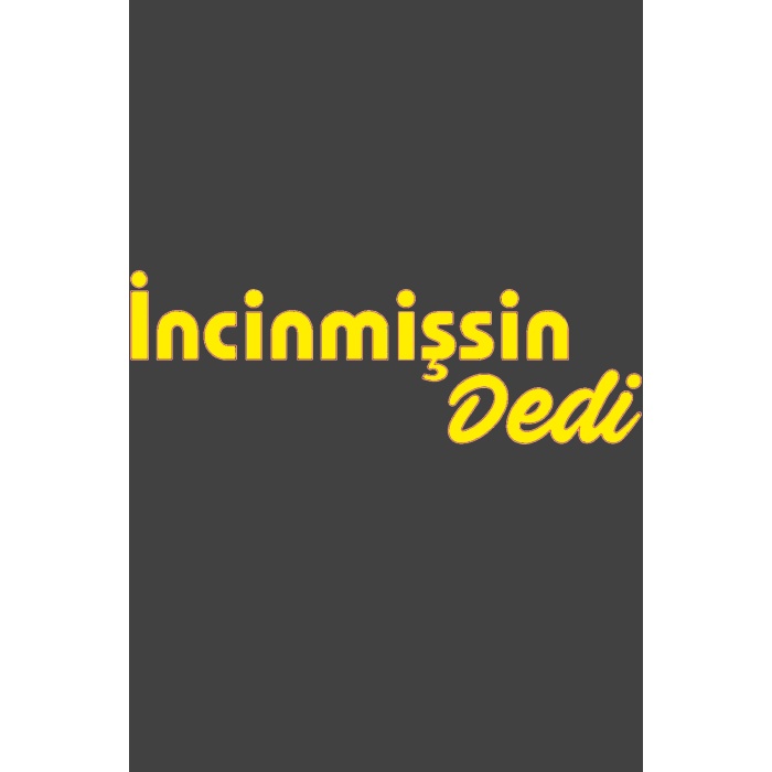 Incinmişsin Dedi Oto Sticker Sarı 25*8 Cm