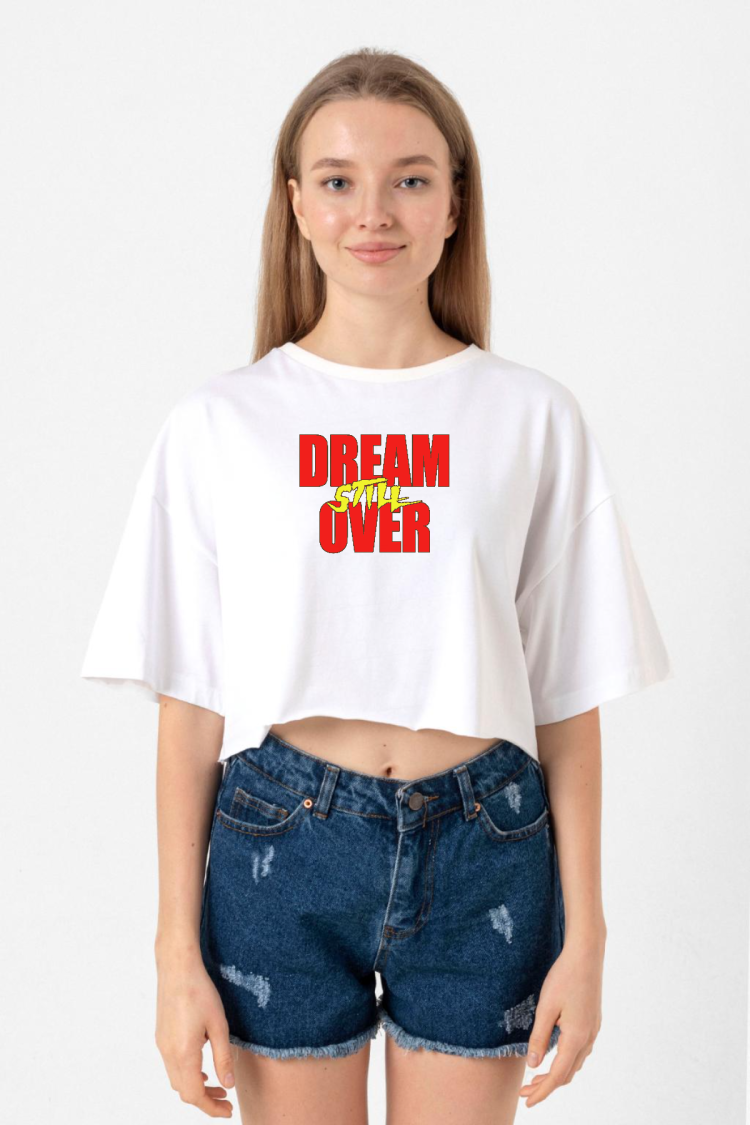 Dream Still Over Beyaz Kadın Crop Tshirt