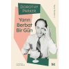 Yarın Berbat Bir Gün - Dorothy Parker Toplu Öyküler 1