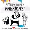 Siyah Ve Beyaz Fabrikası