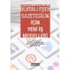 Yeni Medya Çalışanları 4 - Dijitalleşen Gazetecilik İçin Yeni İş Modelleri