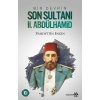 Bir Devrin Son Sultanı 2. Abdülhamid