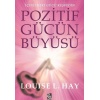 Pozitif Gücün Büyüsü - İçinizdeki Gücü Keşfedin