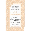 J. D. Salinger - Ben Bu Dünyadayım Ama Bu Dünyadan Değilim