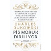 Charles Bukowski - Pis Moruk Diriliyor