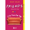 Friends Hakkında Bir Kitap - Iii Be There For You