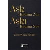 Aşk Kadına Zor Aşkı Kadına Sor