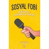 Sosyal Fobi - Görünen Ve Görünmeyen Yönleri