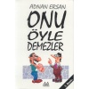 Onu Öyle Demezler