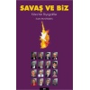 Savaş Ve Biz