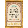 Mısıra Sultanı Kuyudan Gelir