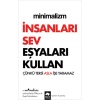 Minimalizm - İnsanları Sev Eşyaları Kullan