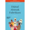 Dijital Ahmaklık Fabrikası