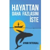 Hayattan Daha Fazlasını İste