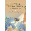 Gazalî Ile Ateş Ve Pamuk Arasında