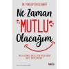 Ne Zaman Mutlu Olacağım - Mutluluğu Engelleyen Duygulardan Nasıl Kurtulursunuz?