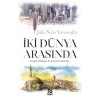 İki Dünya Arasında