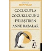 Çocuğuyla Çocukluğunu İyileştiren Anne Babalar