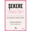 Şekere Hayır De! - Şekeri  Hayatınızdan Çıkarmak Için İpuçları Ve  Kolay Tarifler