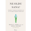 Ne Oldu Sana? Travma, Psikolojik Dayanıklılık Ve İyileşme Üzerine Sohbetler