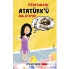 Öğretmenim Atatürkü Anlatıyor