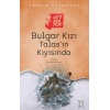 Bulgar Kızı Talas’ın Kıyısında