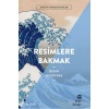 Resimlere Bakmak - Sanatın Olmazsa Olmazları