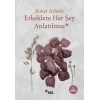 Erkeklere Her Şey Anlatılmaz